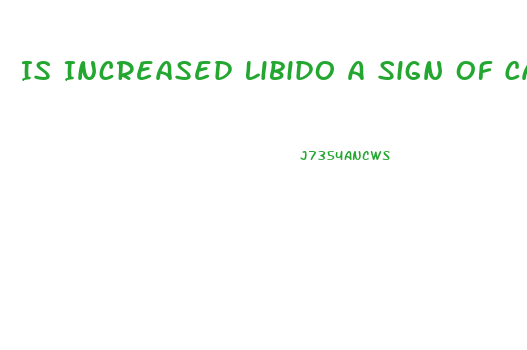 Is Increased Libido A Sign Of Cancer