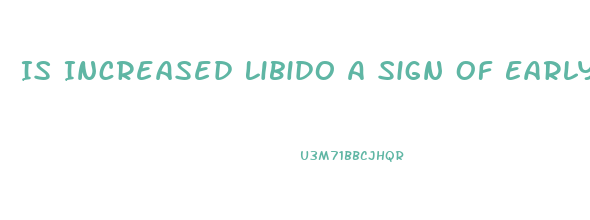 Is Increased Libido A Sign Of Early Pregnancy