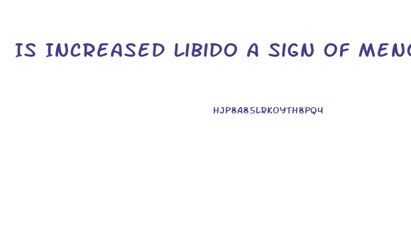Is Increased Libido A Sign Of Menopause