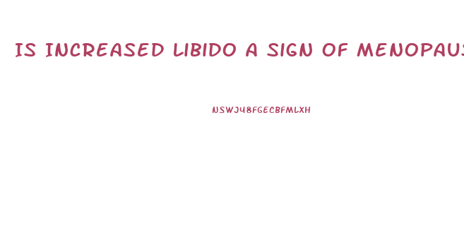 Is Increased Libido A Sign Of Menopause