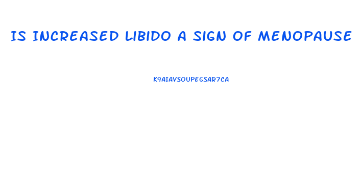 Is Increased Libido A Sign Of Menopause