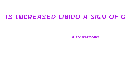 Is Increased Libido A Sign Of Ovulation