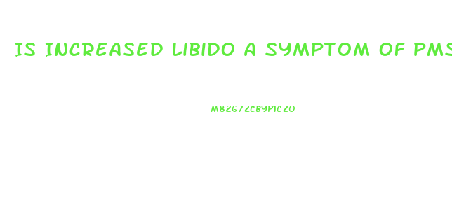 Is Increased Libido A Symptom Of Pms