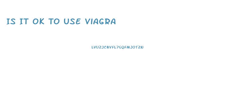 Is It Ok To Use Viagra