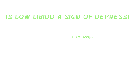 Is Low Libido A Sign Of Depression