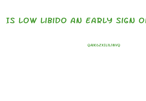 Is Low Libido An Early Sign Of Pregnancy