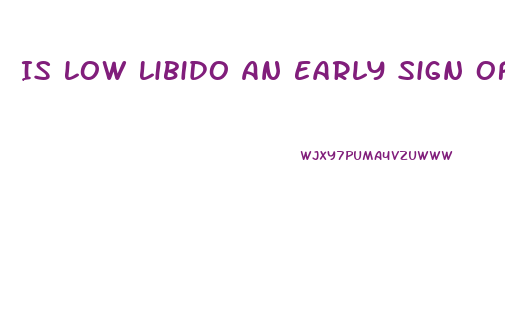 Is Low Libido An Early Sign Of Pregnancy