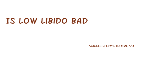 Is Low Libido Bad