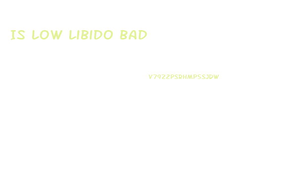 Is Low Libido Bad