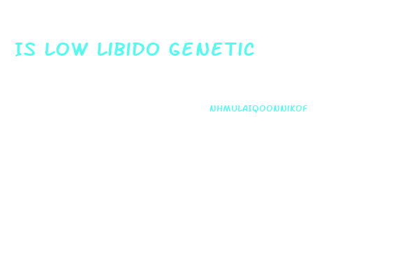 Is Low Libido Genetic
