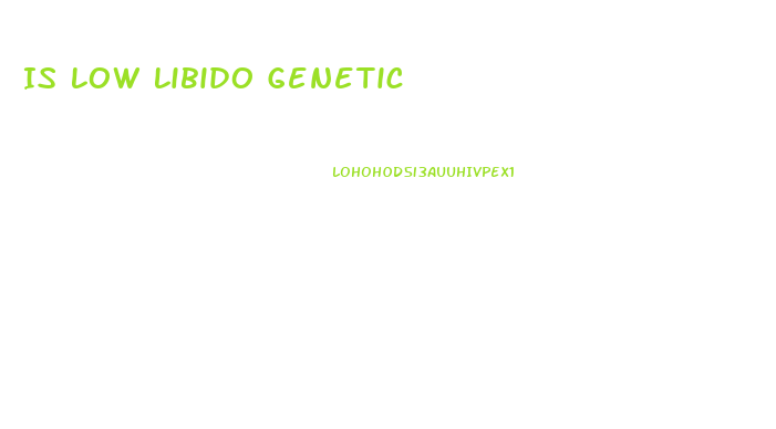 Is Low Libido Genetic