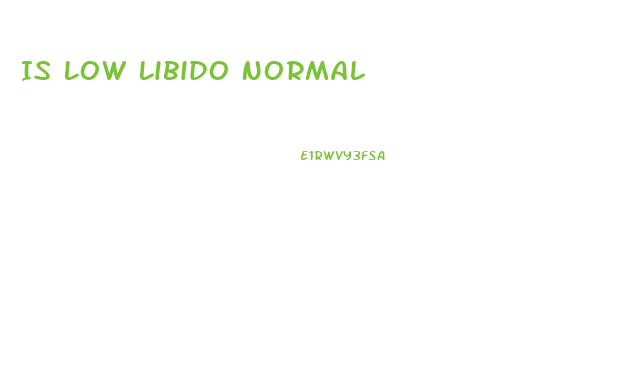 Is Low Libido Normal