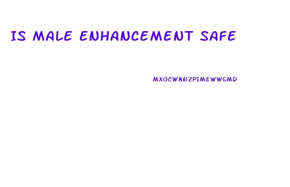 Is Male Enhancement Safe