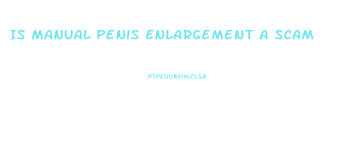 Is Manual Penis Enlargement A Scam