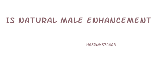 Is Natural Male Enhancement Real