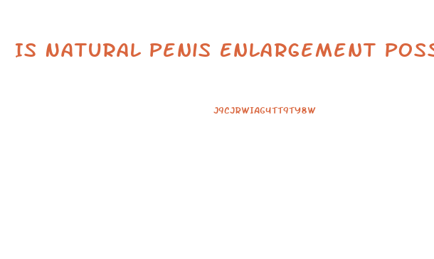 Is Natural Penis Enlargement Possible