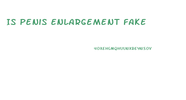Is Penis Enlargement Fake