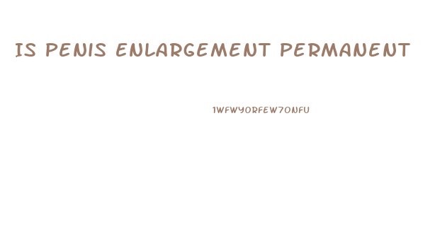 Is Penis Enlargement Permanent