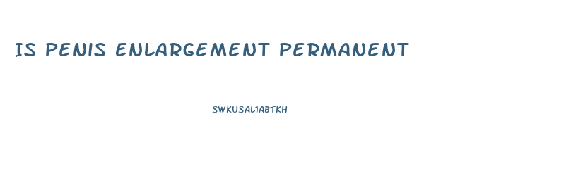 Is Penis Enlargement Permanent
