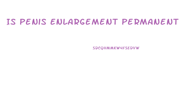 Is Penis Enlargement Permanent