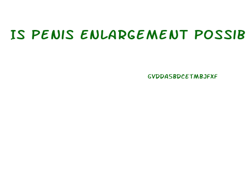 Is Penis Enlargement Possible Qoura