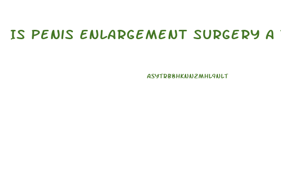 Is Penis Enlargement Surgery A Thing