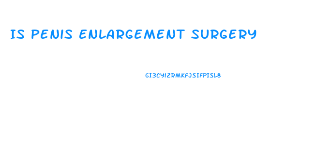 Is Penis Enlargement Surgery