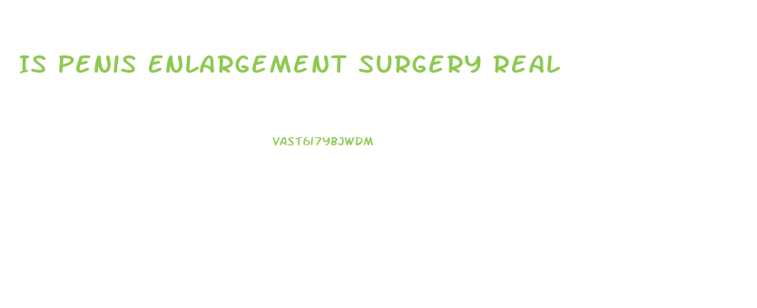 Is Penis Enlargement Surgery Real