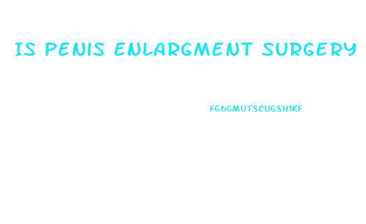 Is Penis Enlargment Surgery Real