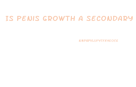 Is Penis Growth A Secondary Sex Characteristics