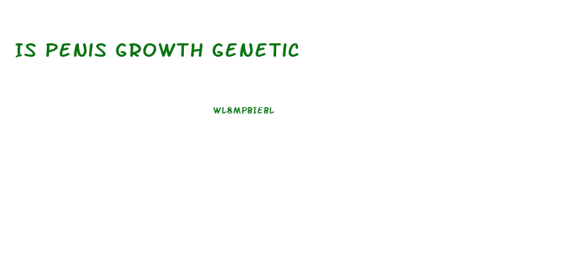 Is Penis Growth Genetic