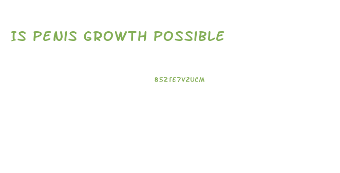 Is Penis Growth Possible