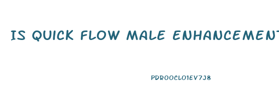 Is Quick Flow Male Enhancement Safe