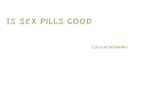 Is Sex Pills Good