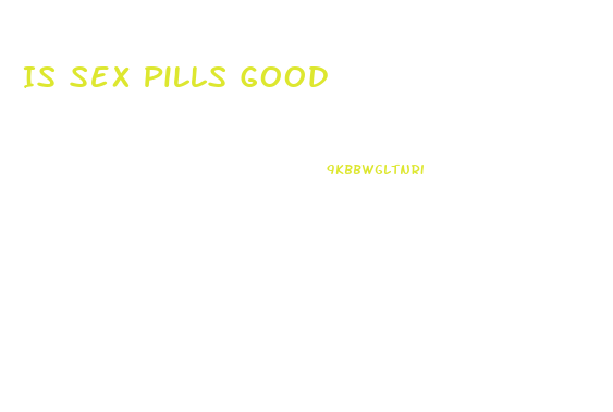 Is Sex Pills Good