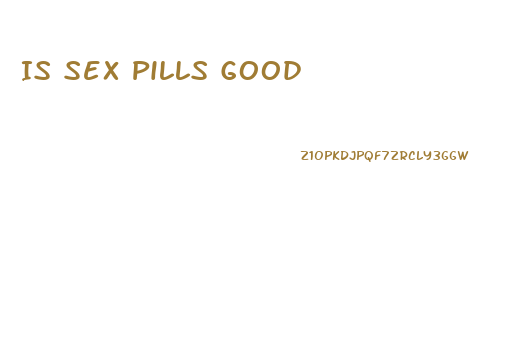 Is Sex Pills Good