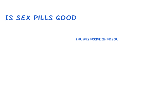 Is Sex Pills Good