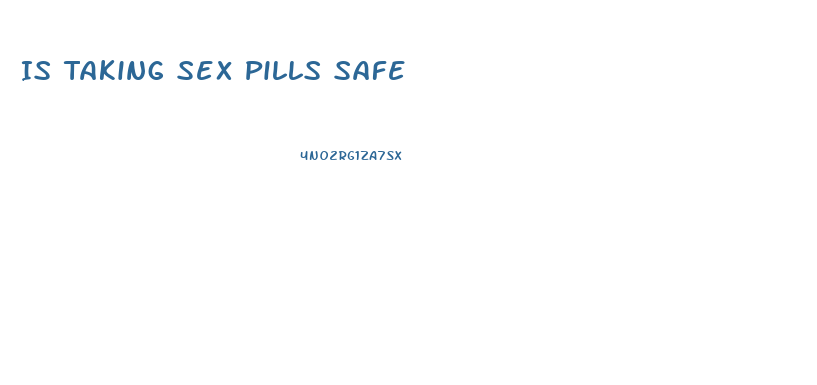 Is Taking Sex Pills Safe