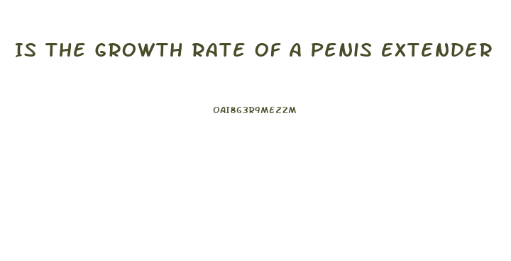 Is The Growth Rate Of A Penis Extender