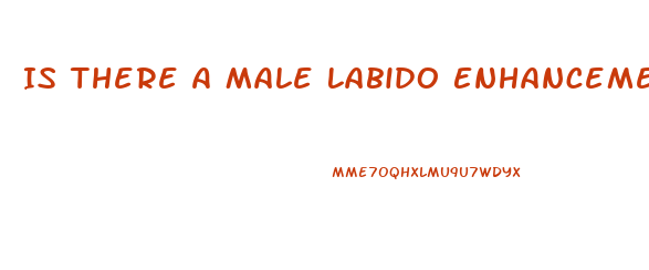 Is There A Male Labido Enhancement That Actually Works