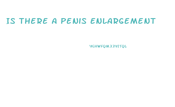 Is There A Penis Enlargement