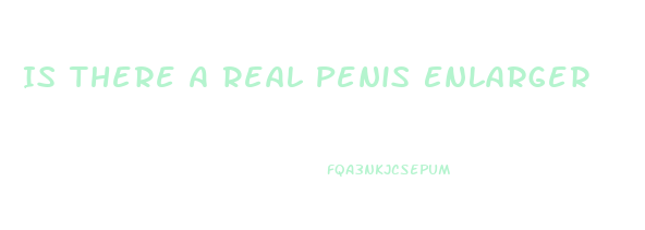 Is There A Real Penis Enlarger