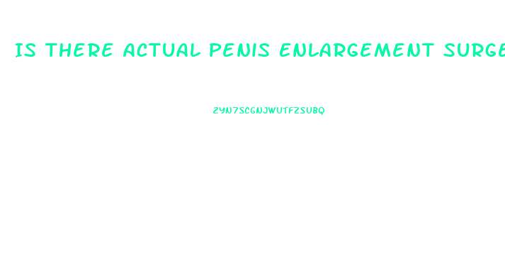 Is There Actual Penis Enlargement Surgery