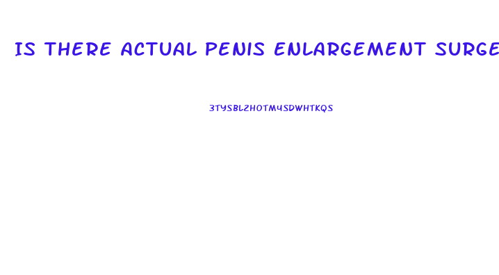 Is There Actual Penis Enlargement Surgery