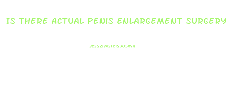 Is There Actual Penis Enlargement Surgery