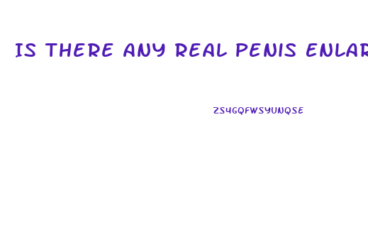 Is There Any Real Penis Enlargement