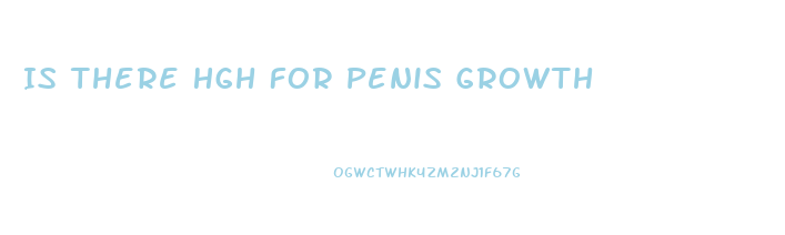 Is There Hgh For Penis Growth