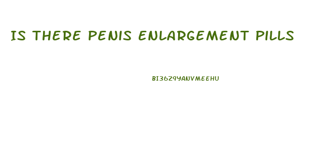 Is There Penis Enlargement Pills