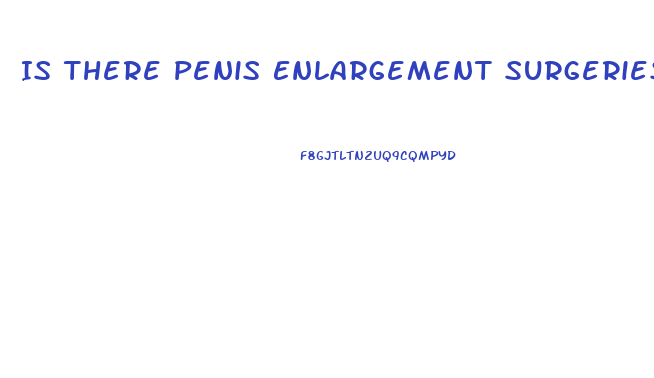 Is There Penis Enlargement Surgeries