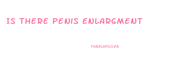 Is There Penis Enlargment